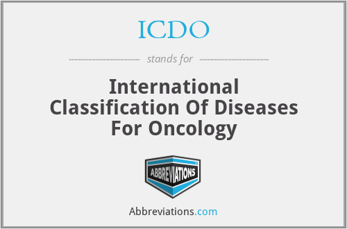 ICDO - International Classification Of Diseases For Oncology
