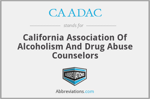 CAADAC - California Association Of Alcoholism And Drug Abuse Counselors