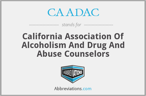 CAADAC - California Association Of Alcoholism And Drug And Abuse Counselors