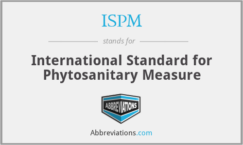 ISPM - International Standard for Phytosanitary Measure