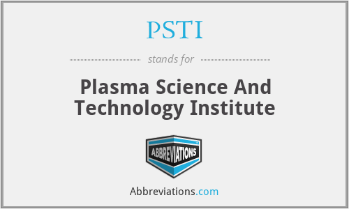 PSTI - Plasma Science And Technology Institute