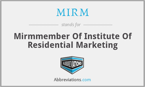 MIRM - Mirmmember Of Institute Of Residential Marketing