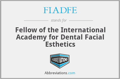 FIADFE - Fellow of the International Academy for Dental Facial Esthetics