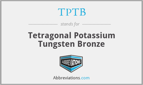 TPTB - Tetragonal Potassium Tungsten Bronze