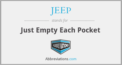 JEEP - Just Empty Each Pocket