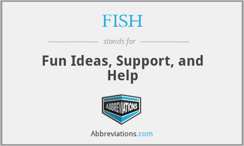 FISH - Fun Ideas, Support, and Help