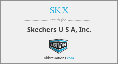 SKX - Skechers U S A, Inc.