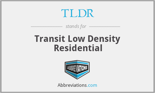 TLDR - Transit Low Density Residential