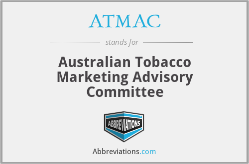 ATMAC - Australian Tobacco Marketing Advisory Committee