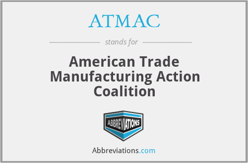 ATMAC - American Trade Manufacturing Action Coalition