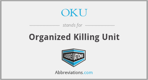 OKU - Organized Killing Unit