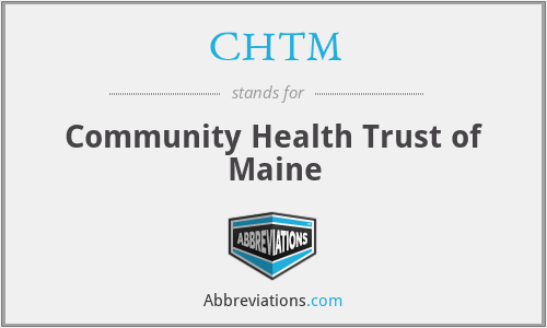 CHTM - Community Health Trust of Maine