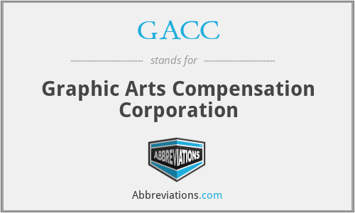 GACC - Graphic Arts Compensation Corporation