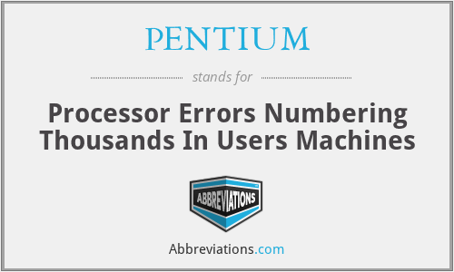PENTIUM - Processor Errors Numbering Thousands In Users Machines