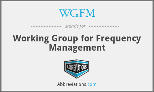 WGFM - Working Group for Frequency Management
