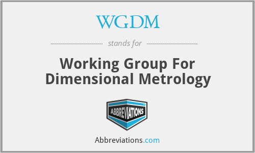 WGDM - Working Group For Dimensional Metrology
