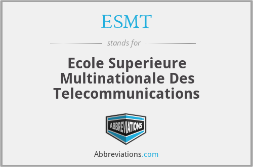 ESMT - Ecole Superieure Multinationale Des Telecommunications