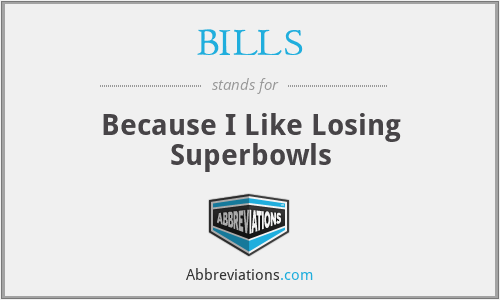 BILLS - Because I Like Losing Superbowls