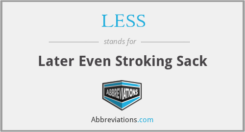 LESS - Later Even Stroking Sack