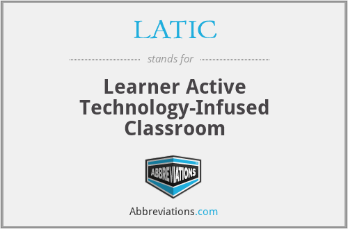 LATIC - Learner Active Technology-Infused Classroom