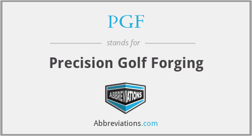 PGF - Precision Golf Forging