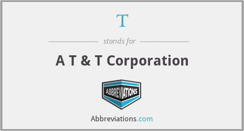 T - A T & T Corporation
