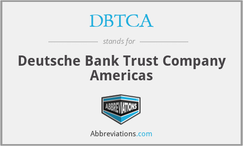 DBTCA - Deutsche Bank Trust Company Americas