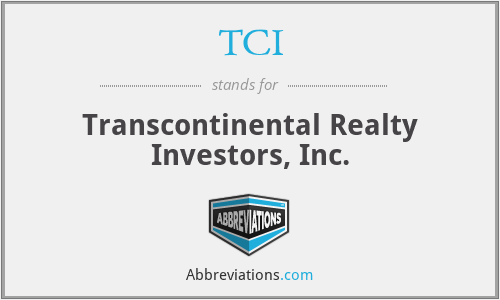 TCI - Transcontinental Realty Investors, Inc.