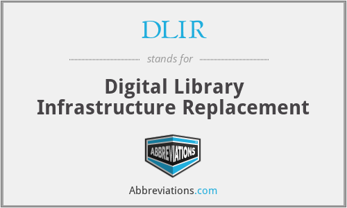 DLIR - Digital Library Infrastructure Replacement
