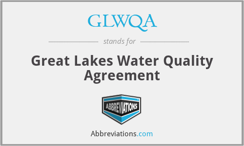 GLWQA - Great Lakes Water Quality Agreement