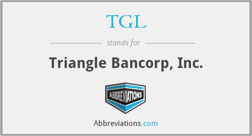 TGL - Triangle Bancorp, Inc.