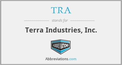 TRA - Terra Industries, Inc.