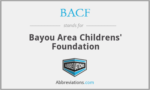 BACF - Bayou Area Childrens' Foundation