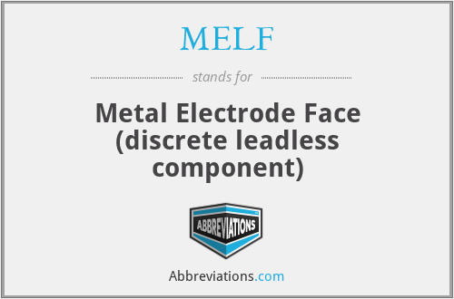 MELF - Metal Electrode Face (discrete leadless component)
