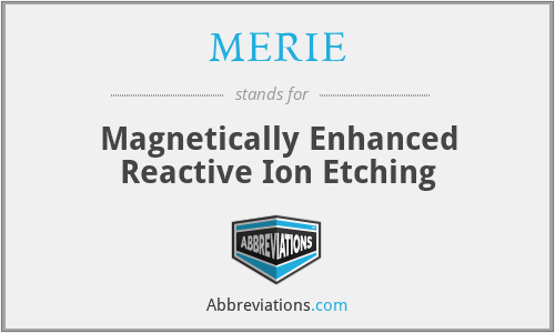 MERIE - Magnetically Enhanced Reactive Ion Etching