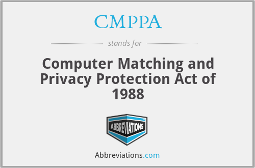 CMPPA - Computer Matching and Privacy Protection Act of 1988
