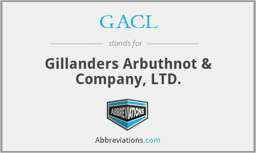 GACL - Gillanders Arbuthnot & Company, LTD.