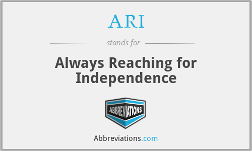 ARI - Always Reaching for Independence