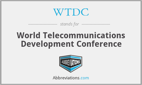 WTDC - World Telecommunications Development Conference