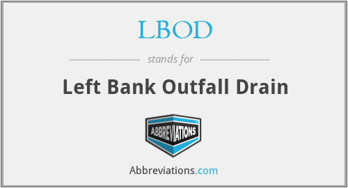 LBOD - Left Bank Outfall Drain