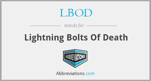 LBOD - Lightning Bolts Of Death