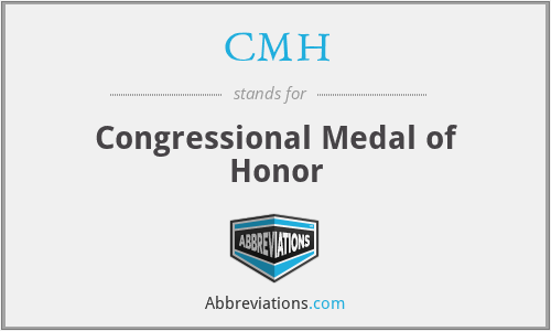 CMH - Congressional Medal of Honor