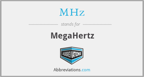 MHz - MegaHertz