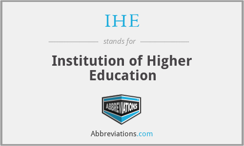 IHE - Institution of Higher Education