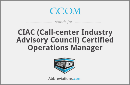 CCOM - CIAC (Call-center Industry Advisory Council) Certified Operations Manager