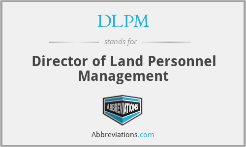 DLPM - Director of Land Personnel Management
