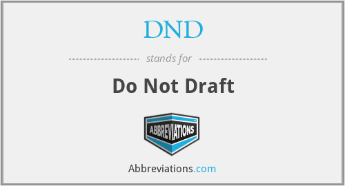 DND - Do Not Draft