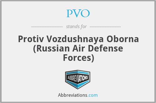 PVO - Protiv Vozdushnaya Oborna (Russian Air Defense Forces)