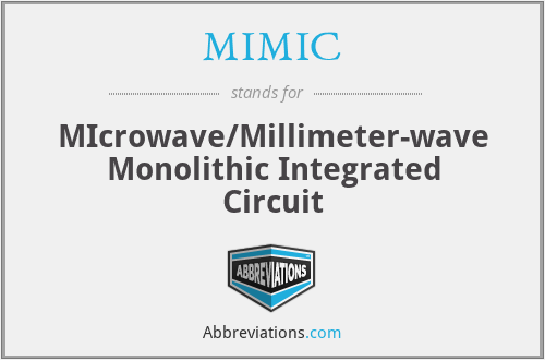 MIMIC - MIcrowave/Millimeter-wave Monolithic Integrated Circuit