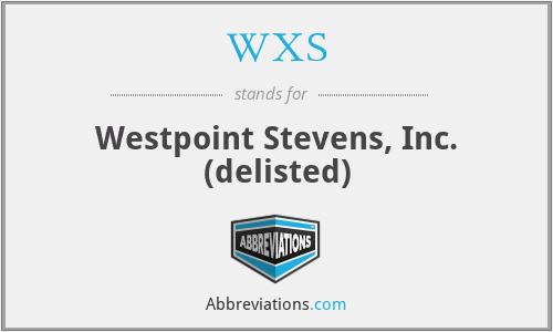 WXS - Westpoint Stevens, Inc. (delisted)